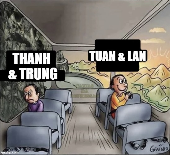 two guys on a bus | TUAN & LAN; THANH 
& TRUNG | image tagged in two guys on a bus | made w/ Imgflip meme maker