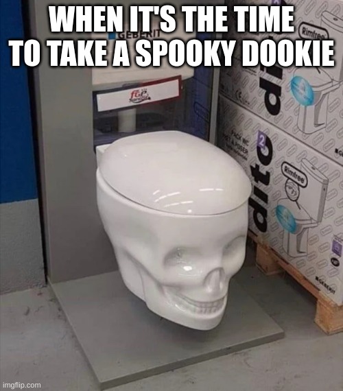 It's time,,, | WHEN IT'S THE TIME TO TAKE A SPOOKY DOOKIE | image tagged in halloween,almost there,waiting skeleton,toilet | made w/ Imgflip meme maker