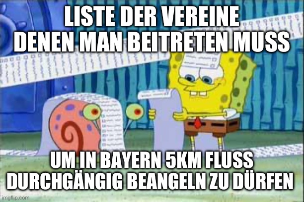 Spongebob's List | LISTE DER VEREINE DENEN MAN BEITRETEN MUSS; UM IN BAYERN 5KM FLUSS DURCHGÄNGIG BEANGELN ZU DÜRFEN | image tagged in spongebob's list,Angelfreunde | made w/ Imgflip meme maker