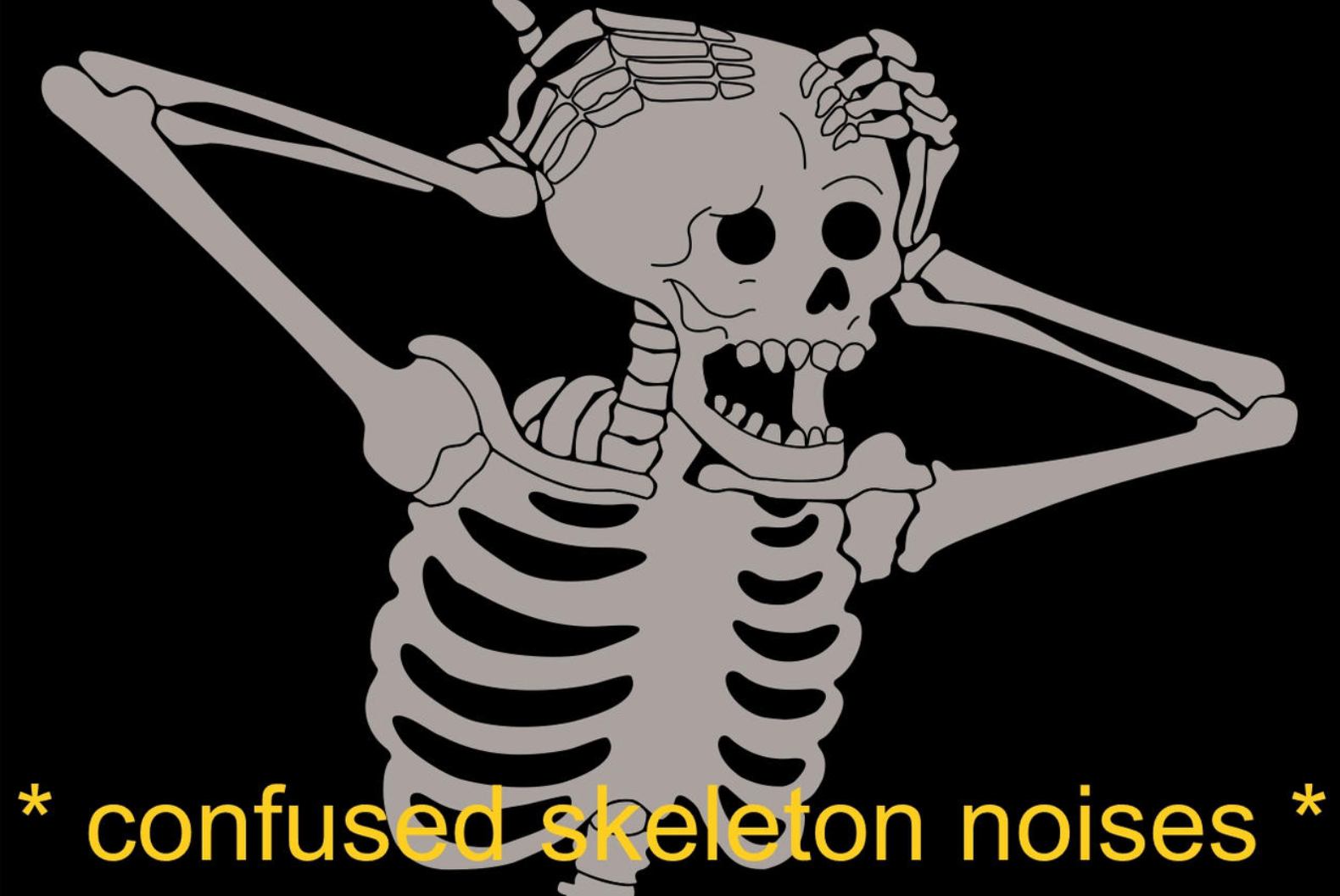 Confused skeleton noises Blank Meme Template