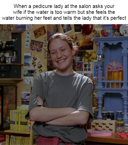 Kristy Smiling with Folded Arms | When a pedicure lady at the salon asks your wife if the water is too warm but she feels the water burning her feet and tells the lady that it's perfect | image tagged in kristy smiling with folded arms,meme,memes,funny | made w/ Imgflip meme maker