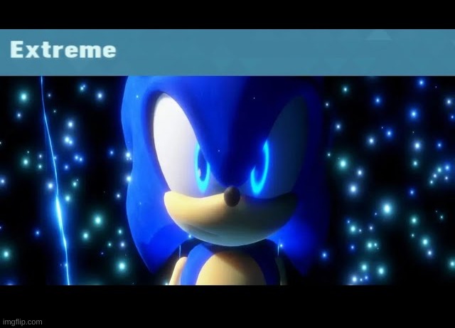 sonic extreme | image tagged in sonic extreme | made w/ Imgflip meme maker