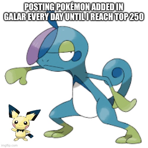 And a Pichu in honour of PichuPlays (Day 8) | POSTING POKÉMON ADDED IN GALAR EVERY DAY UNTIL I REACH TOP 250 | made w/ Imgflip meme maker