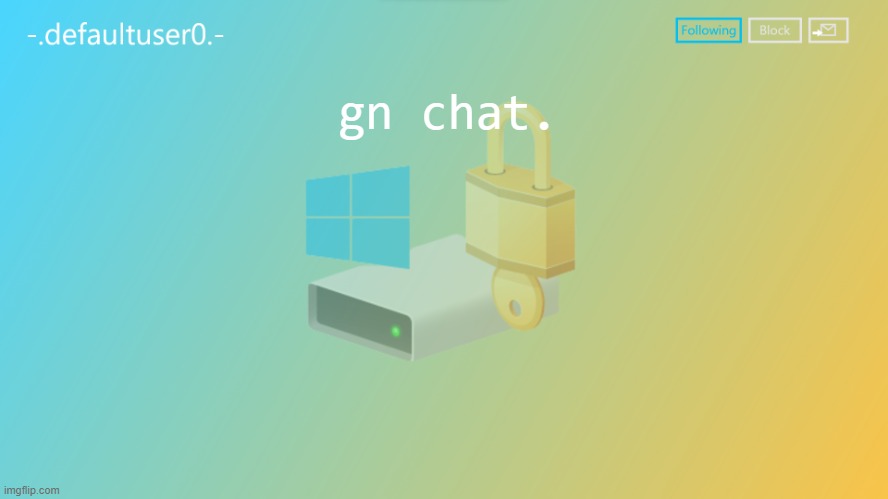 defaultuser0 | gn chat. | image tagged in defaultuser0 | made w/ Imgflip meme maker