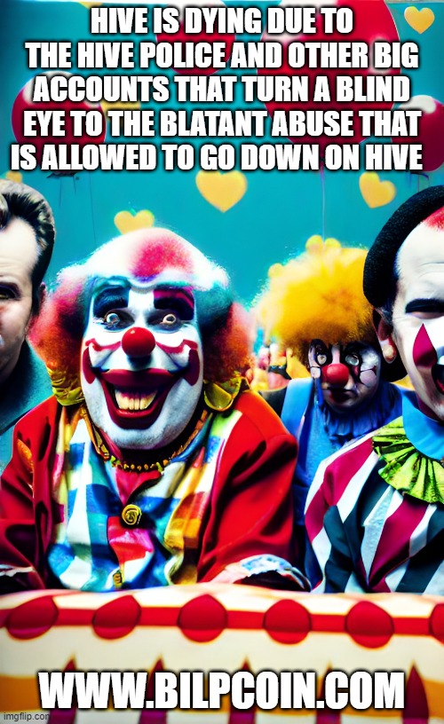 HIVE IS DYING DUE TO THE HIVE POLICE AND OTHER BIG ACCOUNTS THAT TURN A BLIND EYE TO THE BLATANT ABUSE THAT IS ALLOWED TO GO DOWN ON HIVE; WWW.BILPCOIN.COM | made w/ Imgflip meme maker