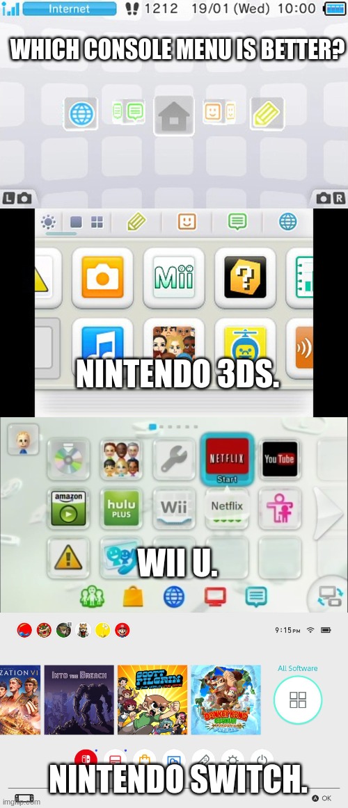 Which Console has the Best Menu? | WHICH CONSOLE MENU IS BETTER? NINTENDO 3DS. WII U. NINTENDO SWITCH. | image tagged in nintendo | made w/ Imgflip meme maker