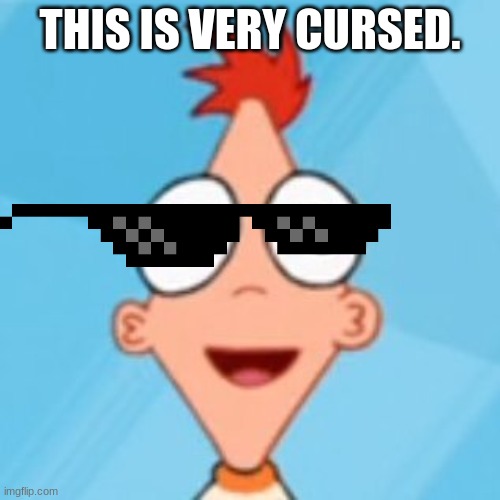 Phineas Facing Forward. | THIS IS VERY CURSED. | image tagged in phineas facing forward | made w/ Imgflip meme maker