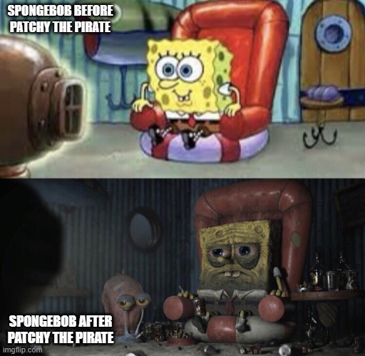 Before and After Sponge | SPONGEBOB BEFORE PATCHY THE PIRATE; SPONGEBOB AFTER PATCHY THE PIRATE | image tagged in happy spongebob vs depressed spongebob | made w/ Imgflip meme maker