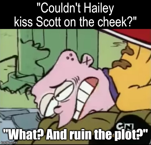 Hailey's on It | "Couldn't Hailey kiss Scott on the cheek?"; "What? And ruin the plot?" | image tagged in hailey's on it,disney,funny,cartoon,tv,ededdneddy | made w/ Imgflip meme maker