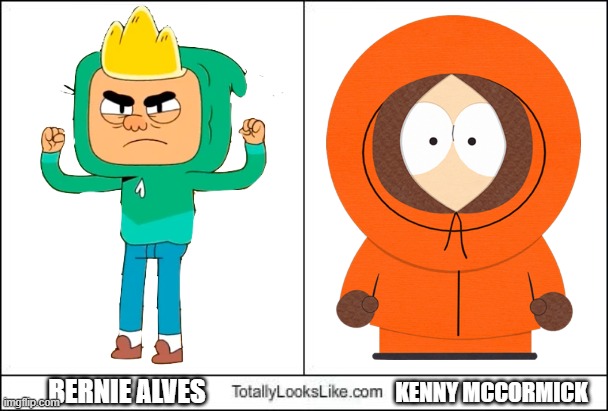 It's true, I swear! | KENNY MCCORMICK; BERNIE ALVES | image tagged in totally looks like,they killed kenny,ollie's pack,bernie alves cornholio pose,south park,funny memes | made w/ Imgflip meme maker