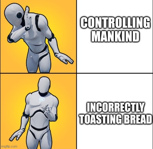 UE4 Mannequin Meme | CONTROLLING MANKIND; INCORRECTLY TOASTING BREAD | image tagged in ue4 mannequin meme,world domination,toaster,burnt toast,mannequin | made w/ Imgflip meme maker
