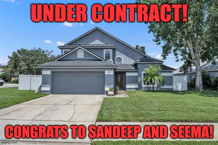 UNDER CONTRACT! CONGRATS TO SANDEEP AND SEEMA! | made w/ Imgflip meme maker