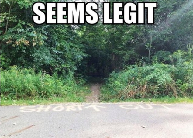 shortcut to death maybe ? | image tagged in funny,seems legit,meme,shortcut | made w/ Imgflip meme maker