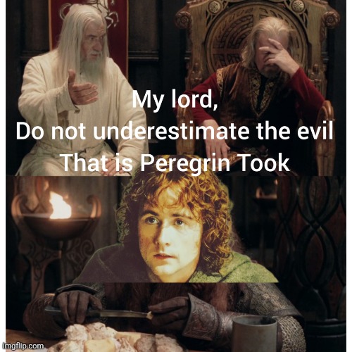 Pippin the menace | image tagged in pippin,lord of the rings,lotr,hobbits | made w/ Imgflip meme maker