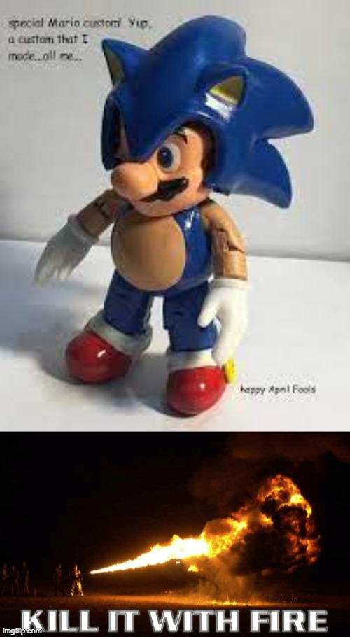 I believe Nintendo and Sega won't be happy bout this... | image tagged in kill it with fire,sonic,mario,cursed | made w/ Imgflip meme maker