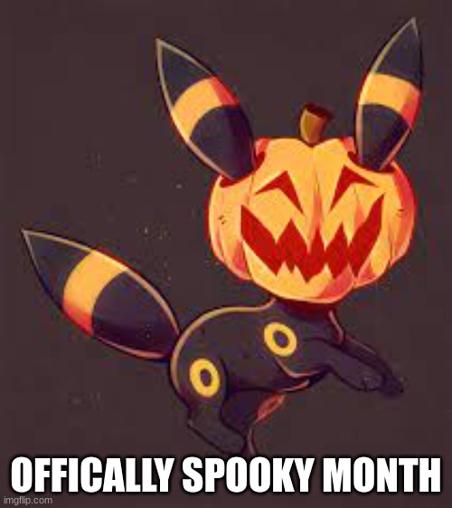 spooky month | OFFICALLY SPOOKY MONTH | image tagged in spooky | made w/ Imgflip meme maker