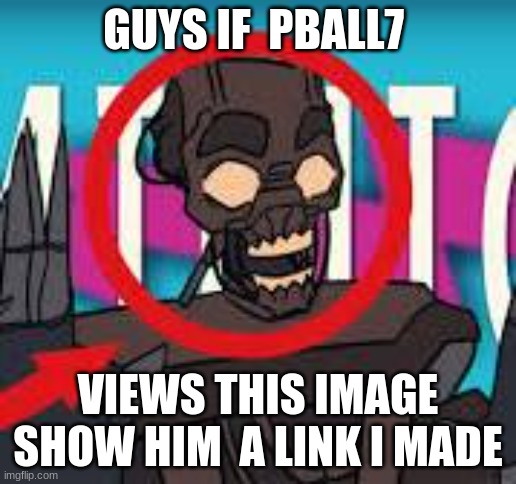 IS THAT THE MIMIC???! | GUYS IF  PBALL7; VIEWS THIS IMAGE SHOW HIM  A LINK I MADE | image tagged in is that the mimic | made w/ Imgflip meme maker
