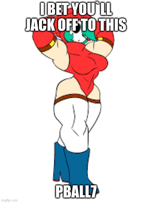 the shyussy | I BET YOU`LL JACK OFF TO THIS; PBALL7 | image tagged in the shyussy | made w/ Imgflip meme maker