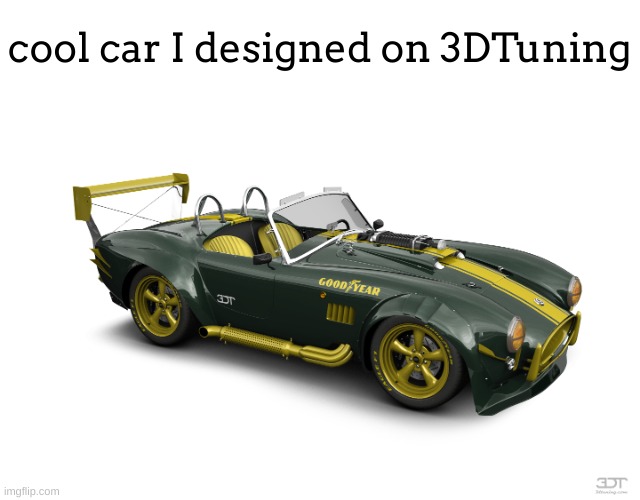 tell me how it looks! | cool car I designed on 3DTuning | image tagged in car,design,cool,yellow,green | made w/ Imgflip meme maker