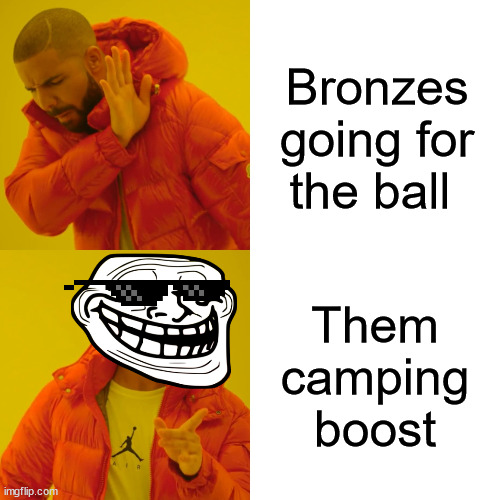 Drake Hotline Bling Meme | Bronzes going for the ball; Them camping boost | image tagged in memes,drake hotline bling | made w/ Imgflip meme maker