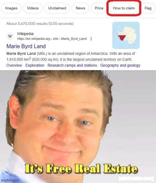 It's free real estate! | image tagged in it's free real estate,memes,marie byrd land,antarctica,unclaimed | made w/ Imgflip meme maker