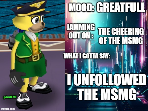 goodbye SUCKERS | GREATFULL; THE CHEERING OF THE MSMG; I UNFOLLOWED THE MSMG | image tagged in pball79's announcement template | made w/ Imgflip meme maker