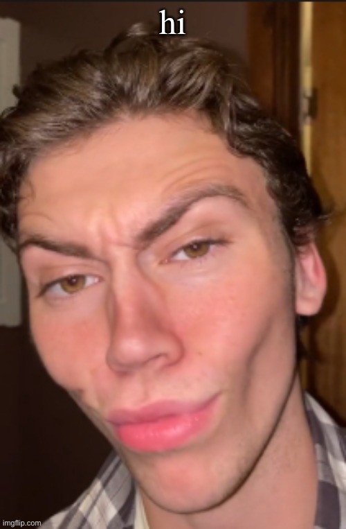 face rev | hi | image tagged in face rev | made w/ Imgflip meme maker