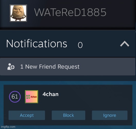 No way 4chan sent me a friend request on Steam | made w/ Imgflip meme maker