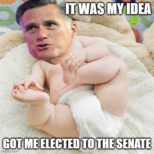 Senator Mitt Romney | IT WAS MY IDEA GOT ME ELECTED TO THE SENATE | image tagged in senator mitt romney | made w/ Imgflip meme maker