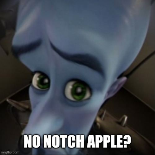 Megamind peeking | NO NOTCH APPLE? | image tagged in megamind peeking | made w/ Imgflip meme maker