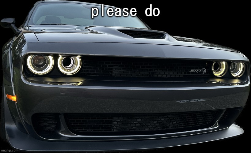 Hellcat | please do | image tagged in hellcat | made w/ Imgflip meme maker