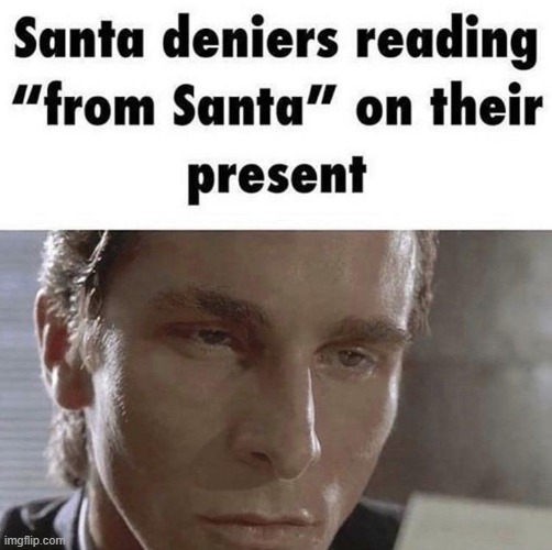 L santa deniers, santa is real accept the truth | image tagged in memes,unfunny | made w/ Imgflip meme maker