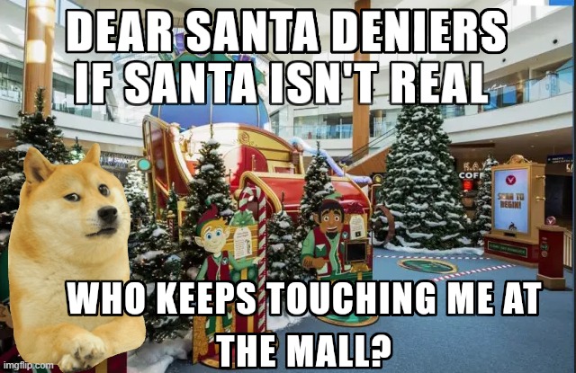 SANTA IS REAL - SANTA DENIERS CAN COPE | image tagged in memes,unfunny | made w/ Imgflip meme maker