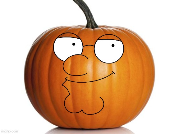hey lois remember that time i turned into a pumpkin? - Imgflip