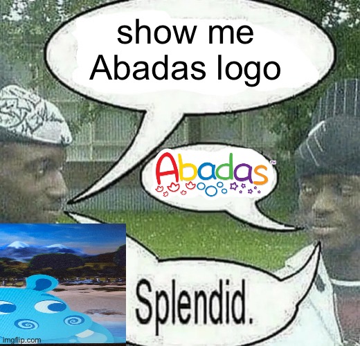 We sell crack Splendid | show me Abadas logo | image tagged in we watch abadas splendid | made w/ Imgflip meme maker