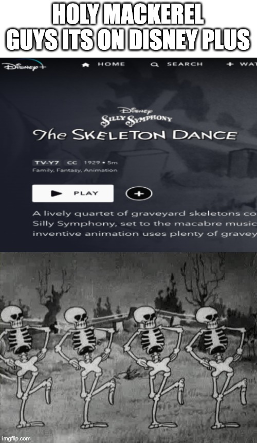 HOLY MACKEREL GUYS ITS ON DISNEY PLUS | image tagged in blank white template,spooky scary skeletons,spooktober,spooky month,spooky scary skeleton,disney plus | made w/ Imgflip meme maker