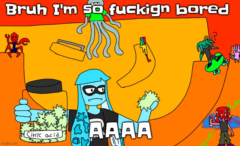 gaaaaahhh-whyyyyamibored-imgflip