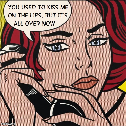Times Change:  you'd think she'd be appreciative | image tagged in vince vance,pop art,phone,memes,comics/cartoons,breaking up | made w/ Imgflip meme maker