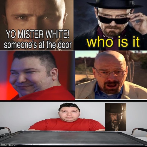 Yo Mister White, someone’s at the door! | image tagged in yo mister white someone s at the door | made w/ Imgflip meme maker