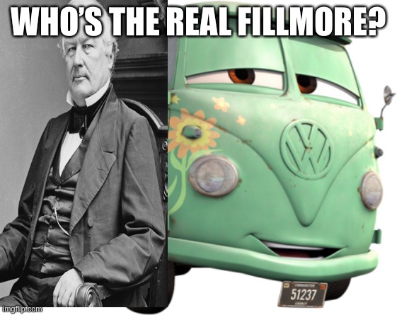 Fillmore - Cars | WHO’S THE REAL FILLMORE? | image tagged in fillmore - cars | made w/ Imgflip meme maker