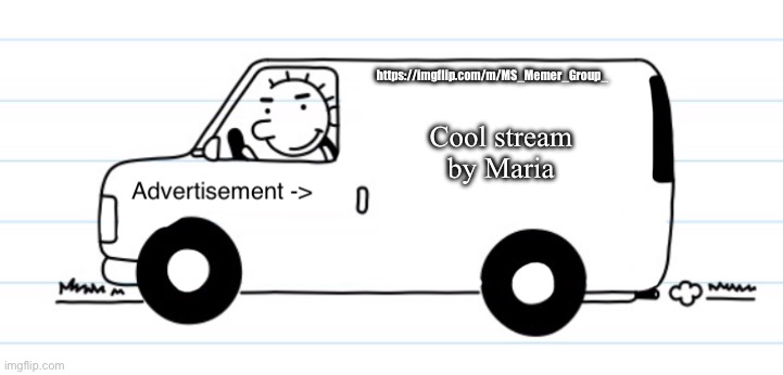 Follow it | https://imgflip.com/m/MS_Memer_Group_; Cool stream by Maria | image tagged in advertisement | made w/ Imgflip meme maker