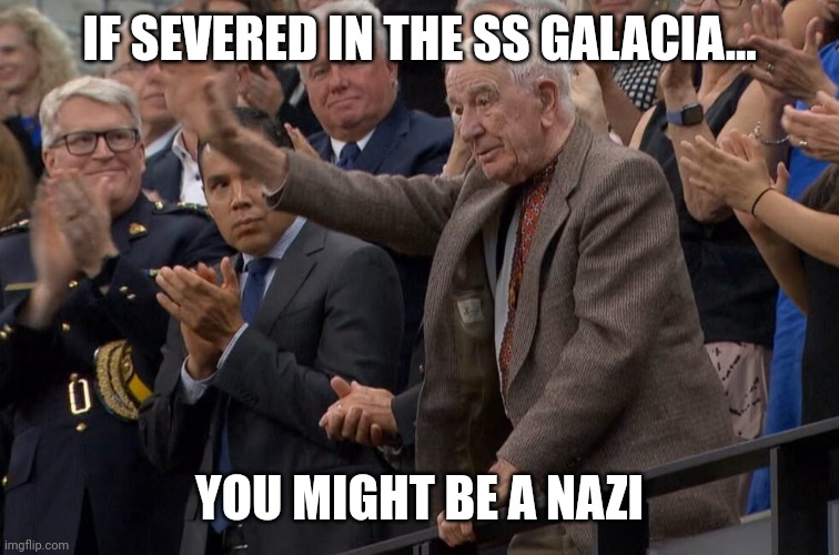 You might be a nazi | IF SEVERED IN THE SS GALACIA... YOU MIGHT BE A NAZI | image tagged in yaroslav hunka | made w/ Imgflip meme maker