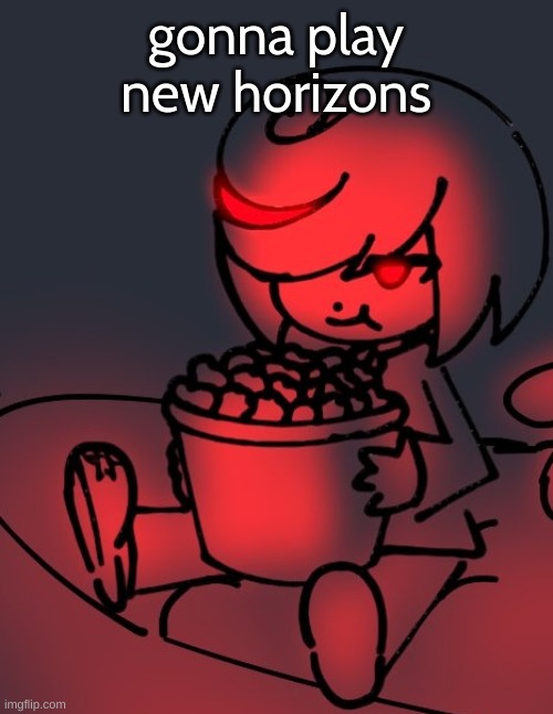 the sonc one | gonna play new horizons | image tagged in sage popcorn | made w/ Imgflip meme maker