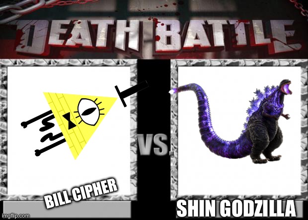 It’s time for a death battle | BILL CIPHER; SHIN GODZILLA | image tagged in death battle | made w/ Imgflip meme maker