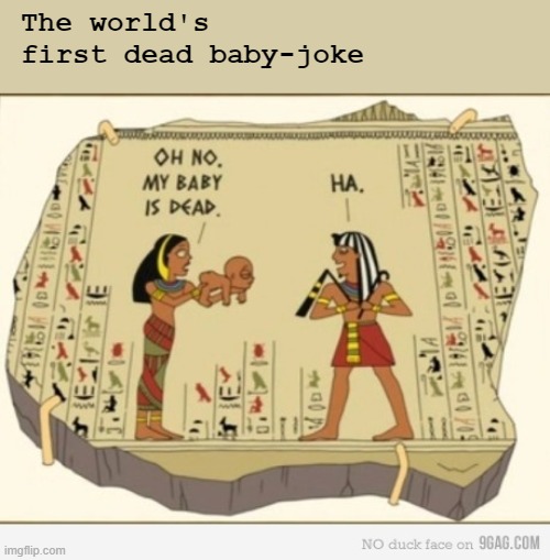 The world's first dead baby-joke | made w/ Imgflip meme maker