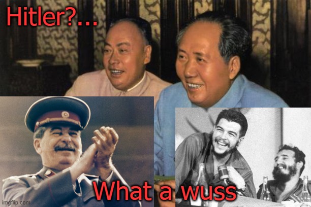 Hitler?... What a wuss | made w/ Imgflip meme maker