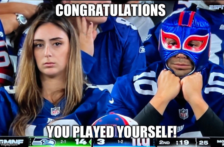 CONGRATULATIONS; YOU PLAYED YOURSELF! | image tagged in nflmemes | made w/ Imgflip meme maker