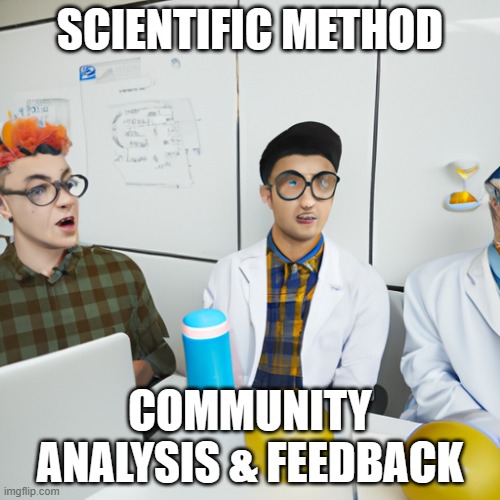 SCIENTIFIC METHOD; COMMUNITY ANALYSIS & FEEDBACK | made w/ Imgflip meme maker