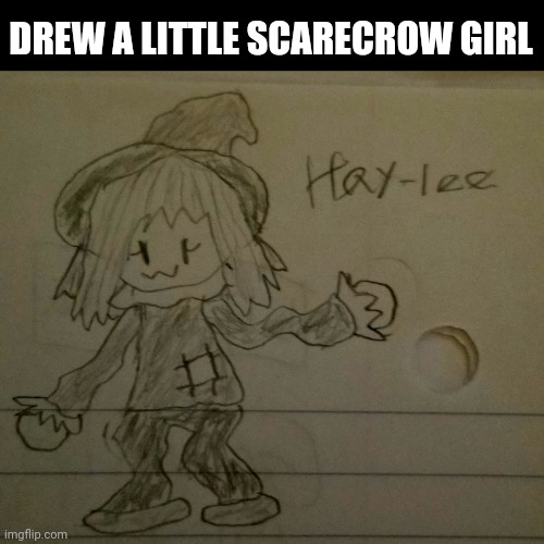 DREW A LITTLE SCARECROW GIRL | made w/ Imgflip meme maker