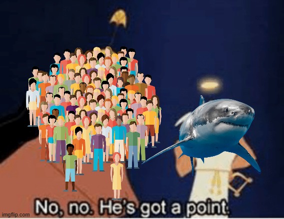No, no. He's got a point | image tagged in no no he's got a point | made w/ Imgflip meme maker